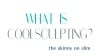 What is CoolSculpting?